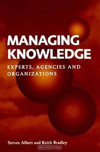 Managing Knowledge: Experts, Agencies, and Organizations