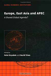 Europe, East Asia and the Apec: A Shared Global Agenda (Global Economic Institutions)