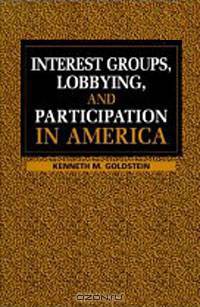 Interest Groups, Lobbying, and Participation in America