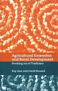 Agricultural Extension and Rural Development: Breaking Out of Traditions