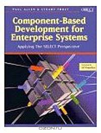 Component-Based Development for Enterprise Systems : Applying the SELECT Perspective (SIGS: Managing Object Technology)