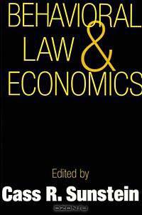Behavioral Law and Economics (Cambridge Series on Judgment and Decision Making)