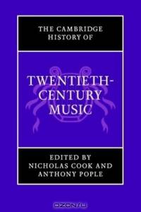 The Cambridge History of Twentieth-Century Music (The Cambridge History of Music)