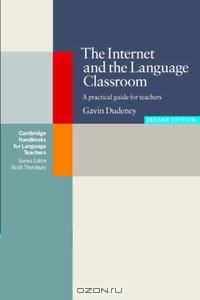 The Internet and the Language Classroom (Cambridge Handbooks for Language Teachers)