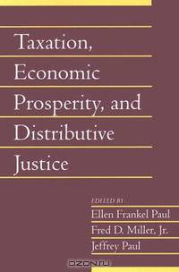 Taxation, Economic Prosperity, and Distributive Justice (Social Philosophy and Policy)