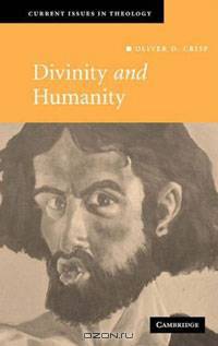 Divinity and Humanity: The Incarnation Reconsidere