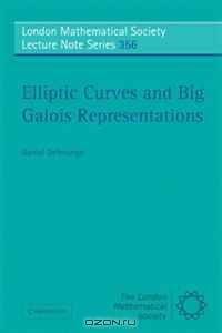 Elliptic Curves and Big Galois Representations (London Mathematical Society Lecture Note Series)