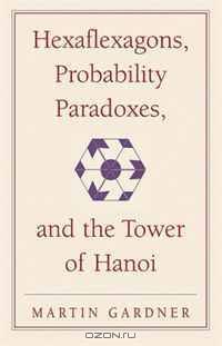 Hexaflexagons, Probability Paradoxes, and the Tower of Hanoi