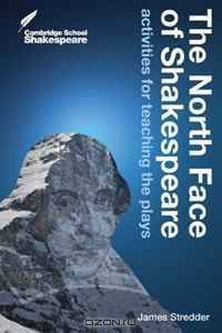 The North Face of Shakespeare: Activities for Teaching the Plays (Cambridge School Shakespeare)