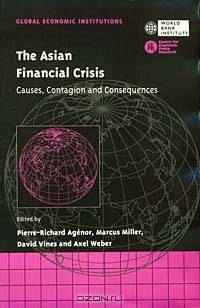 The Asian Financial Crisis: Causes, Contagion and Consequences (Global Economic Institutions 2)
