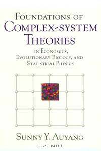 Foundations of Complex-system Theories: In Economics, Evolutionary Biology, and Statistical Physics