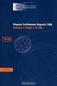 Dispute Settlement Reports, 1996: Pages 1-284 (World Trade Organization Dispute Settlement Reports)