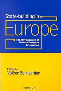 State-Building in Europe: The Revitalization of Western European Integration