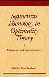 Segmental Phonology in Optimality Theory: Constraints and Representations
