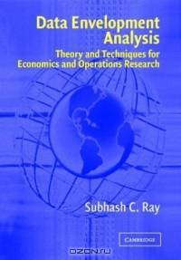 Data Envelopment Analysis : Theory and Techniques for Economics and Operations Research