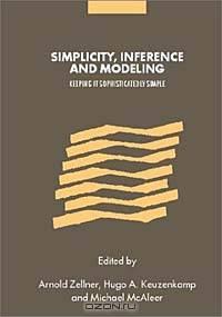 Simplicity, Inference and Modeling: Keeping It Sophisticatedly Simple