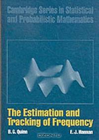 The Estimation and Tracking of Frequency (Cambridge Series in Statistical and Probabilistic Mathematics)