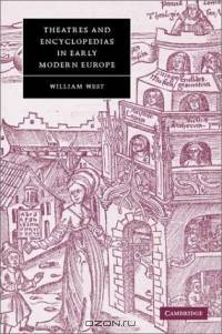 Theatres and Encyclopedias in Early Modern Europe (Cambridge Studies in Renaissance Literature and Culture)