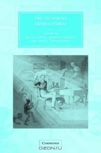 The Victorian Supernatural (Cambridge Studies in Nineteenth-Century Literature and Culture)