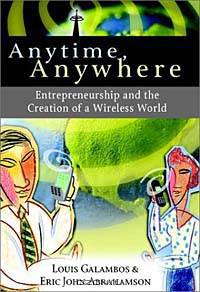 Anytime, Anywhere: Entrepreheurship and the Creation of a Wireless World