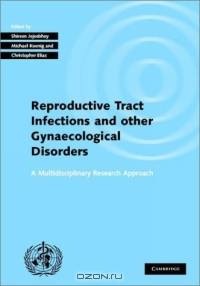 Reproductive Tract Infections and other Gynaecological Disorders : A Multidisciplinary Research Approach