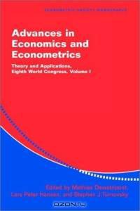 Advances in Economics and Econometrics: Volume 1 : Theory and Applications, Eighth World Congress (Econometric Society Monographs)