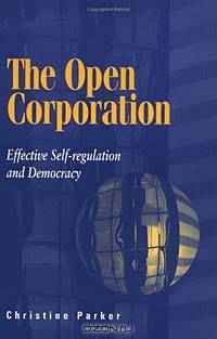 The Open Corporation: Effective Self-Regulation and Democracy