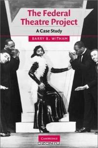 The Federal Theatre Project : A Case Study (Cambridge Studies in American Theatre and Drama)