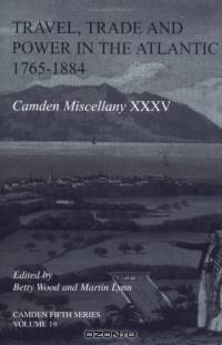 Travel, Trade and Power in the Atlantic, 1765-1884 (Camden Fifth Series)