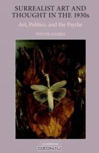 Surrealist Art and Thought in the 1930s : Art, Politics, and the Psyche