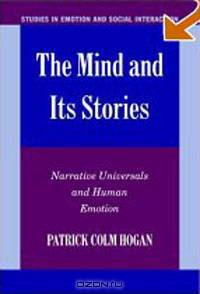 The Mind and its Stories: Narrative Universals and Human Emotion (Studies in Emotion and Social Interaction)
