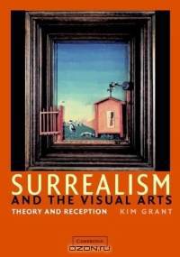 Surrealism and the Visual Arts : Theory and Reception