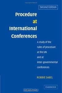 Procedure at International Conferences: A Study of the Rules of Procedure at the UN and at Inter-governmental Conferences