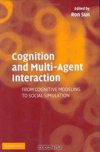 Cognition and Multi-Agent Interaction: From Cognitive Modeling to Social Simulation