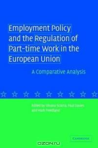 Employment Policy and the Regulation of Part-time Work in the European Union : A Comparative Analysis