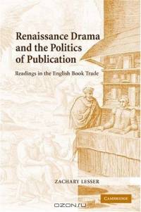 Renaissance Drama and the Politics of Publication : Readings in the English Book Trade