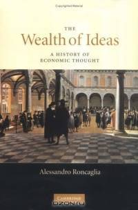 The Wealth of Ideas : A History of Economic Thought