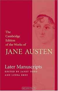 Later Manuscripts (The Cambridge Edition of the Works of Jane Austen)