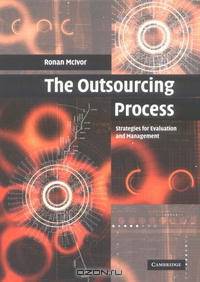 The Outsourcing Process: Strategies for Evaluation and Management