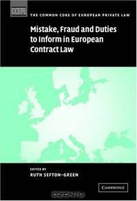 Mistake, Fraud and Duties to Inform in European Contract Law (The Common Core of European Private Law)