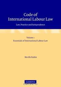 Code Of International Labour Law: Law, Practice And Jurisprudence