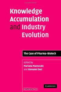 Knowledge Accumulation and Industry Evolution: The Case of Pharma-Biotech