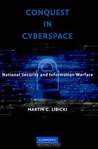 Conquest in Cyberspace: National Security and Information Warfare