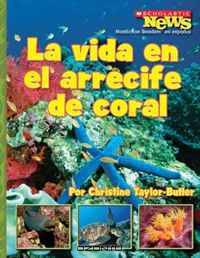 La Vida en el Arrecife de Coral/ A Home in the Coral Reef (Scholastic News Nonfiction Readers En Espanol)