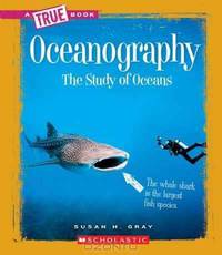 Oceanography: The Study of Oceans (True Books)