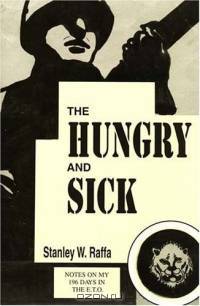 The Hungry And Sick: Notes on My 196 Days in the E.T.O.