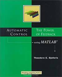 Automatic Control: The Power of Feedback Using MATLAB"