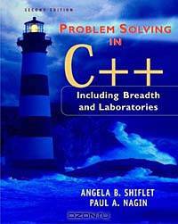 Problem Solving in C++: Including Breadth and Laboratories, Second Edition