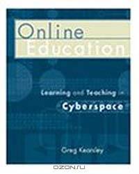 Online Education: Learning and Teaching in Cyberspace