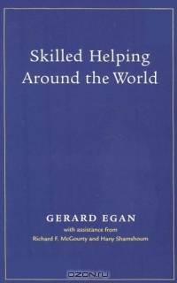 Skilled Helper : A Problem Management and Opportunity Development Approach to Helping (with Booklet - Skilled Helping Around the World)